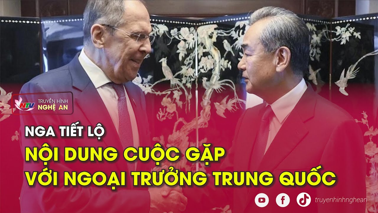 Nga tiết lộ nội dung cuộc gặp với Ngoại trưởng Trung Quốc