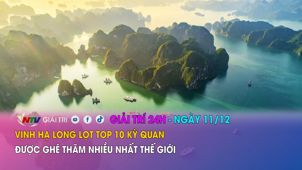 Tin nóng Giải trí 24h - 11/12: Vịnh Hạ Long lọt top 10 kỳ quan được ghé thăm nhiều nhất thế giới