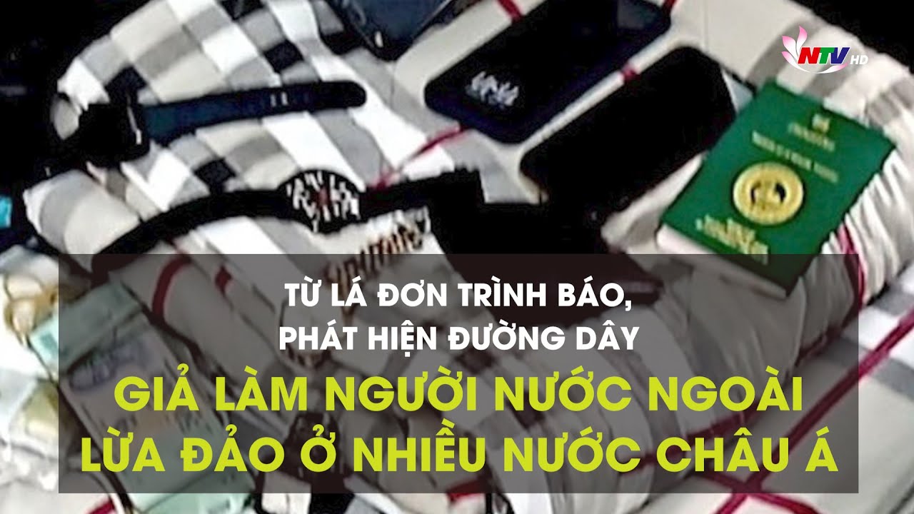 Từ lá đơn trình báo, phát hiện đường dây giả làm người nước ngoài lừa đảo ở nhiều nước châu Á