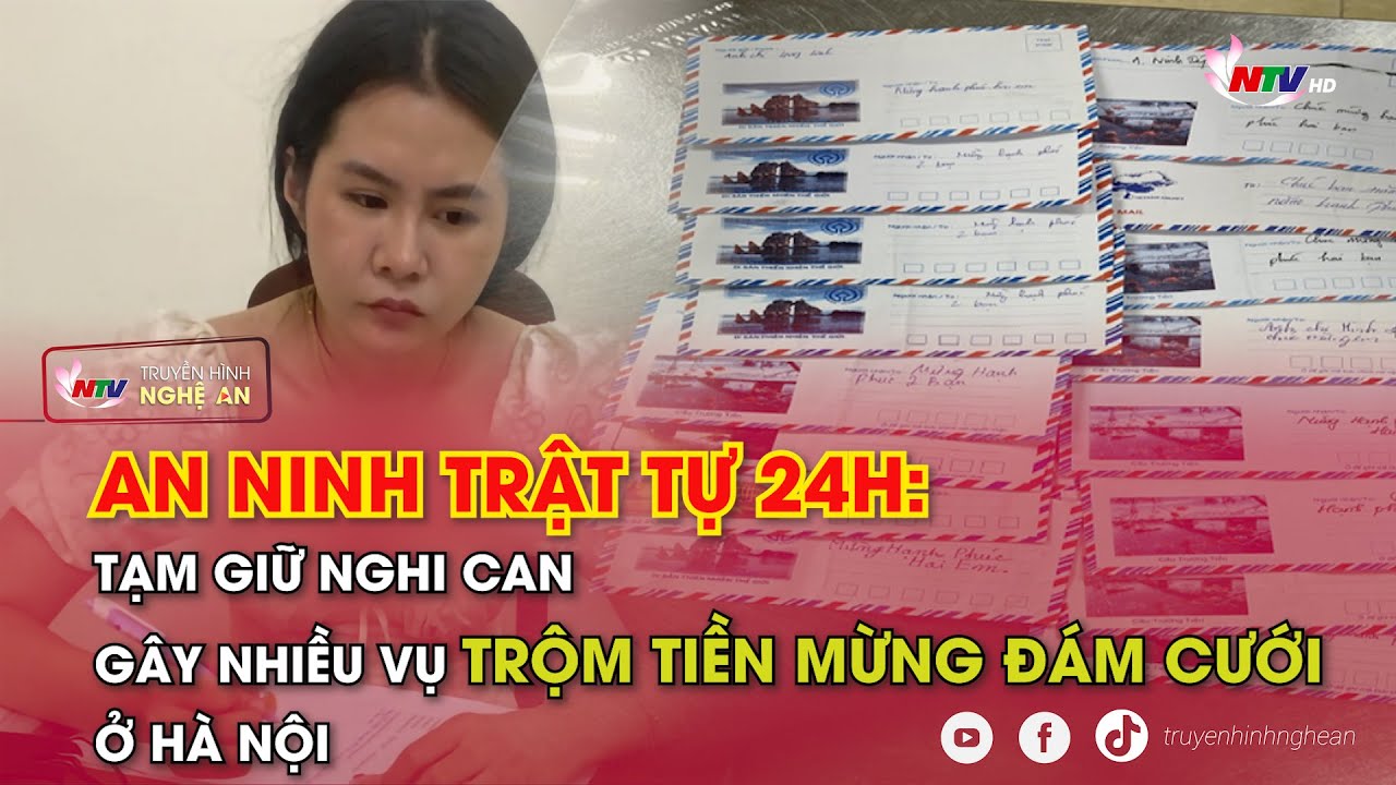 An ninh trật tự 24h - ngày 27/10: Tạm giữ nghi can gây nhiều vụ trộm tiền mừng đám cưới ở Hà Nội