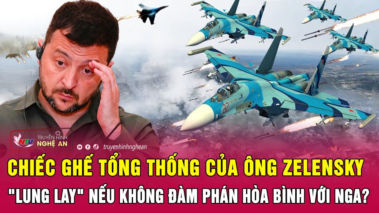 Chiếc ghế Tổng thống của ông Zelensky "lung lay" nếu không đàm phán hòa bình với Nga? | Nghệ An TV