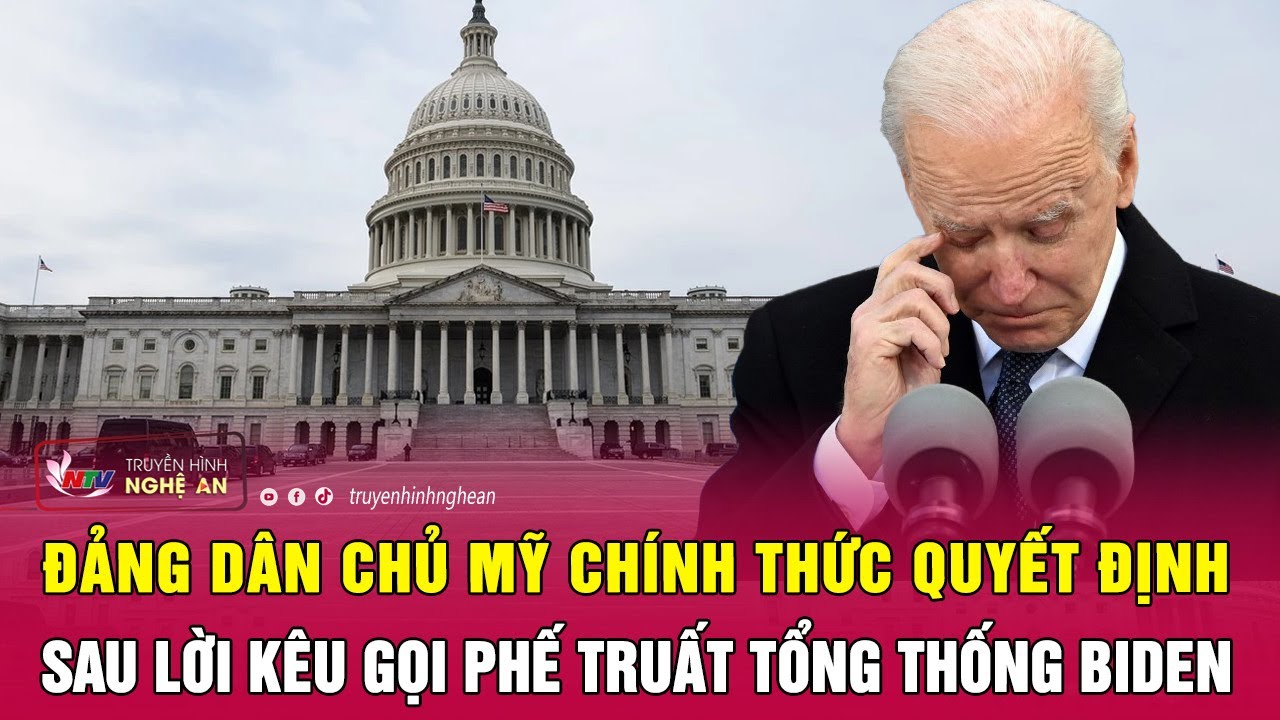 Đảng Dân chủ Mỹ chính thức quyết định sau lời kêu gọi phế truất Tổng thống Biden