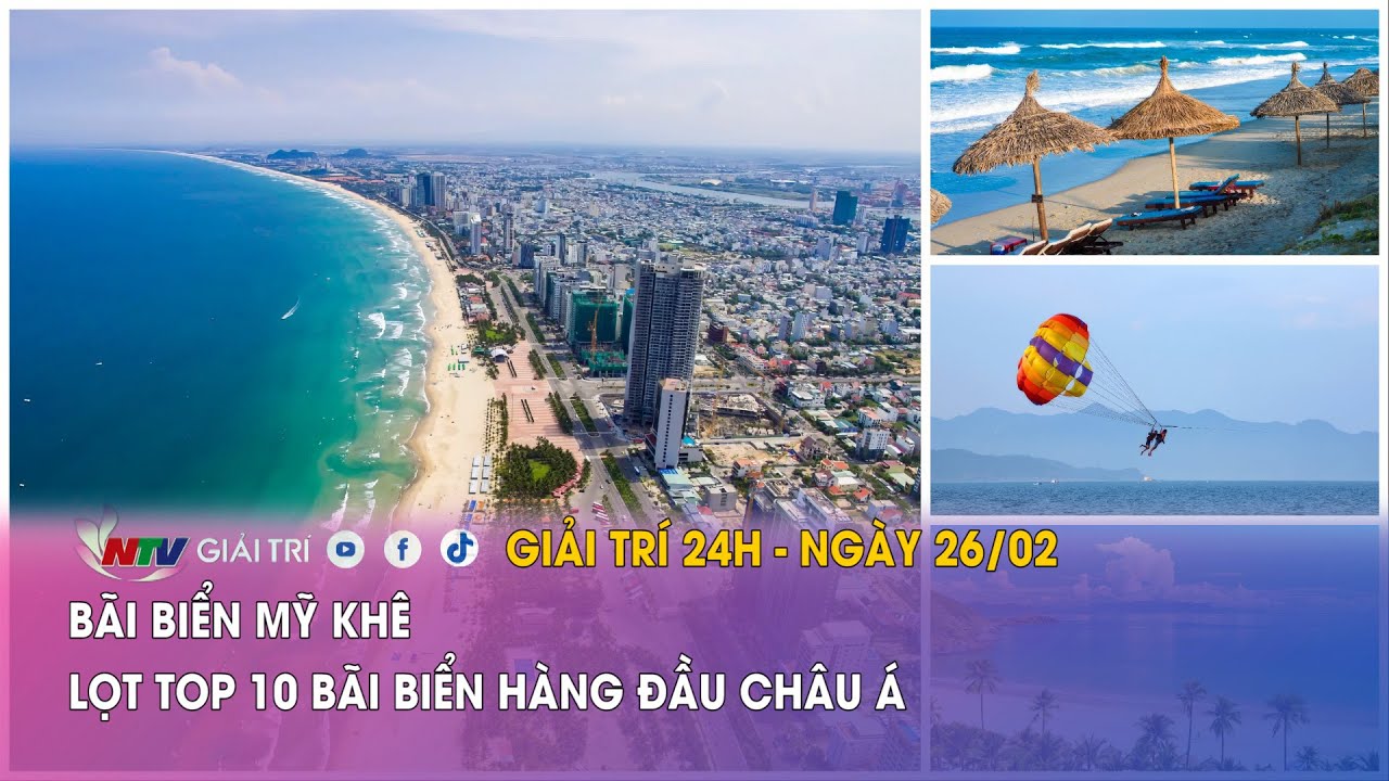 Tin nóng Giải trí 24h - 26/02: Bãi biển Mỹ Khê lọt top 10 bãi biển hàng đầu châu Á