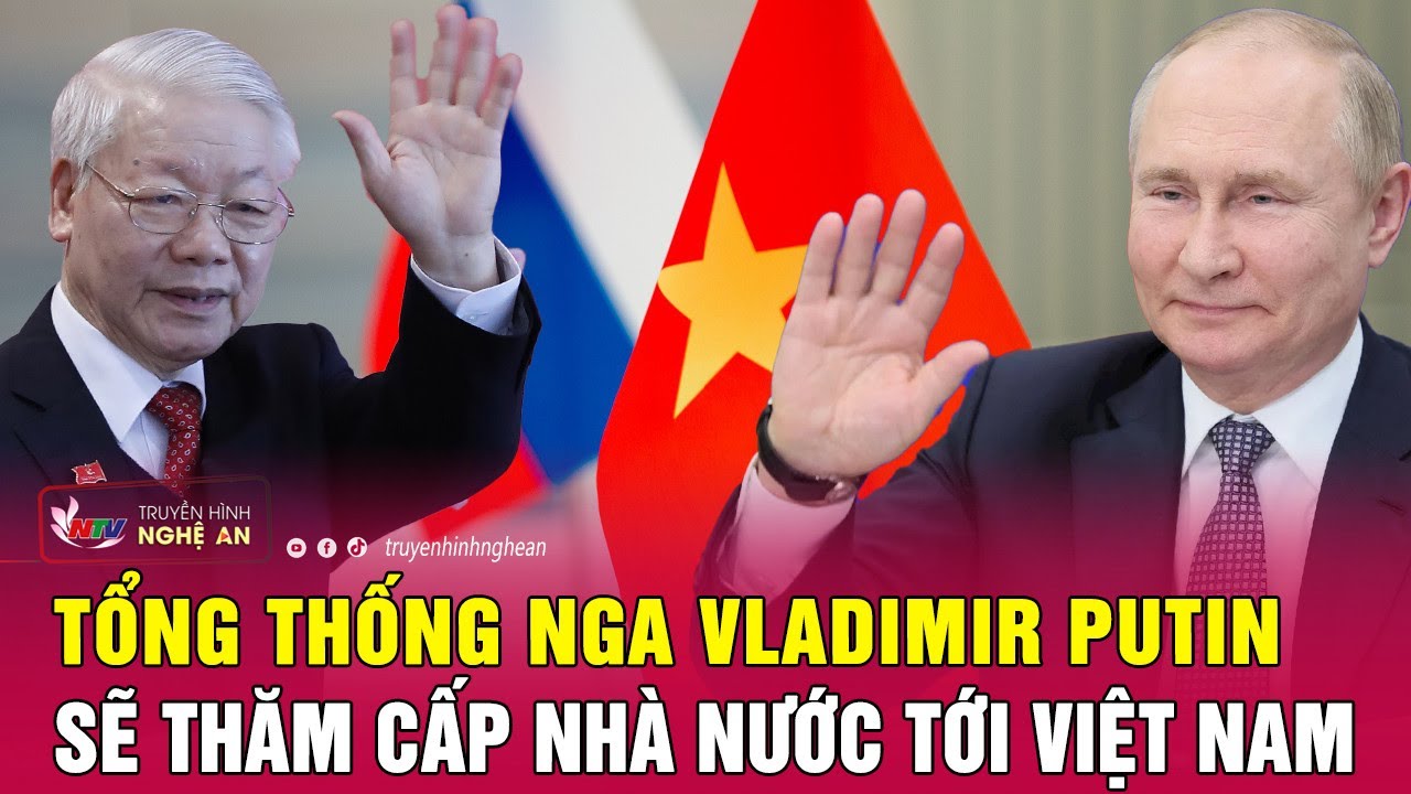 Tổng thống Nga Vladimir Putin sẽ thăm cấp Nhà nước tới Việt Nam