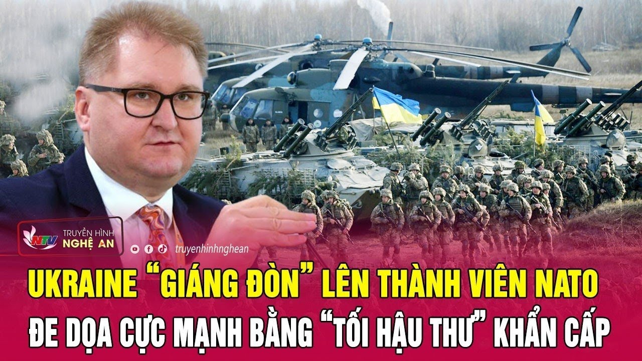 Cực nóng: Ukraine “giáng đòn” lên thành viên NATO, đe dọa cực mạnh bằng “tối hậu thư” khẩn cấp