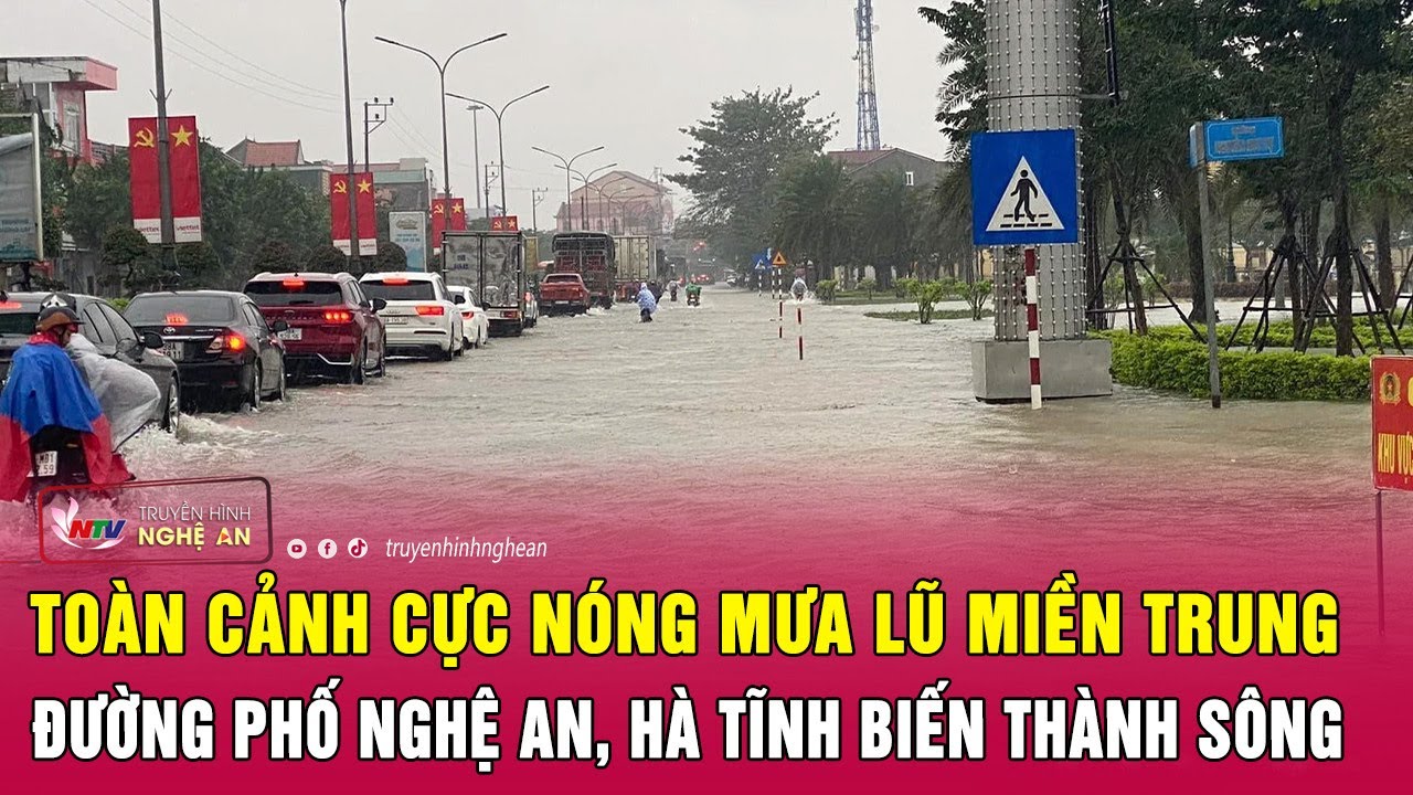 Toàn cảnh cực nóng mưa lũ miền Trung: Đường phố Nghệ An, Hà Tĩnh biến thành sông sau mưa lớn