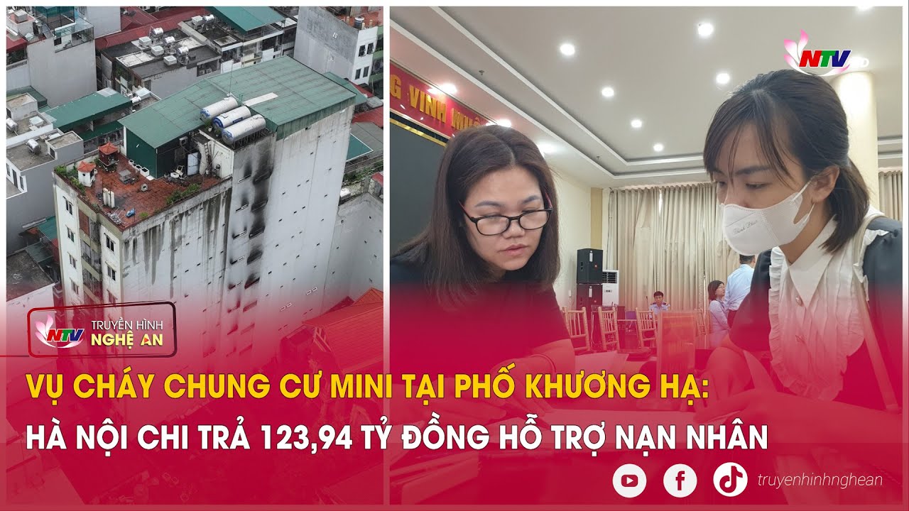 VỤ CHÁY CHUNG CƯ MINI tại phố Khương Hạ: Hà Nội chi trả 123,94 TỶ ĐỒNG hỗ trợ nạn nhân