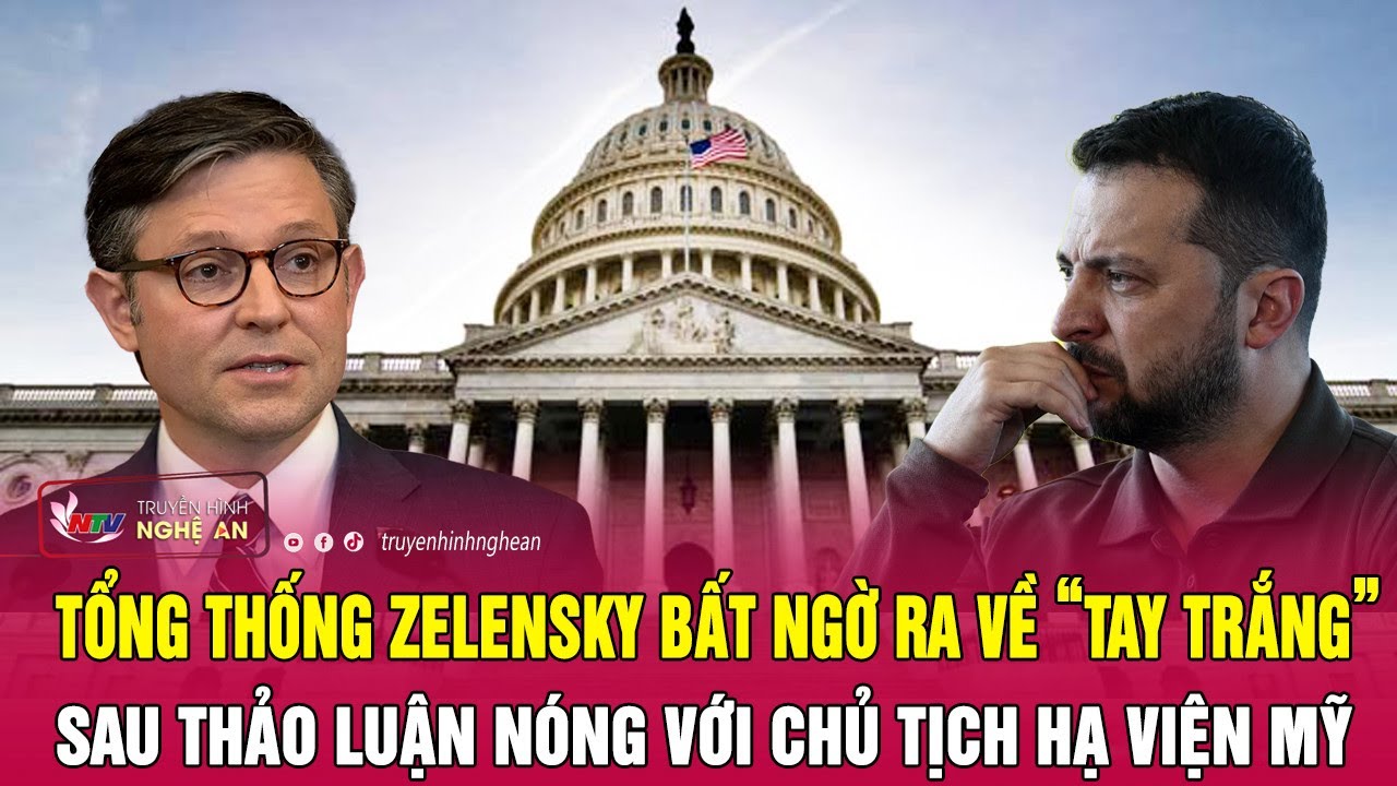 Tổng thống Zelensky bất ngờ ra về “tay trắng” sau thảo luận nóng với Chủ tịch Hạ viện Mỹ