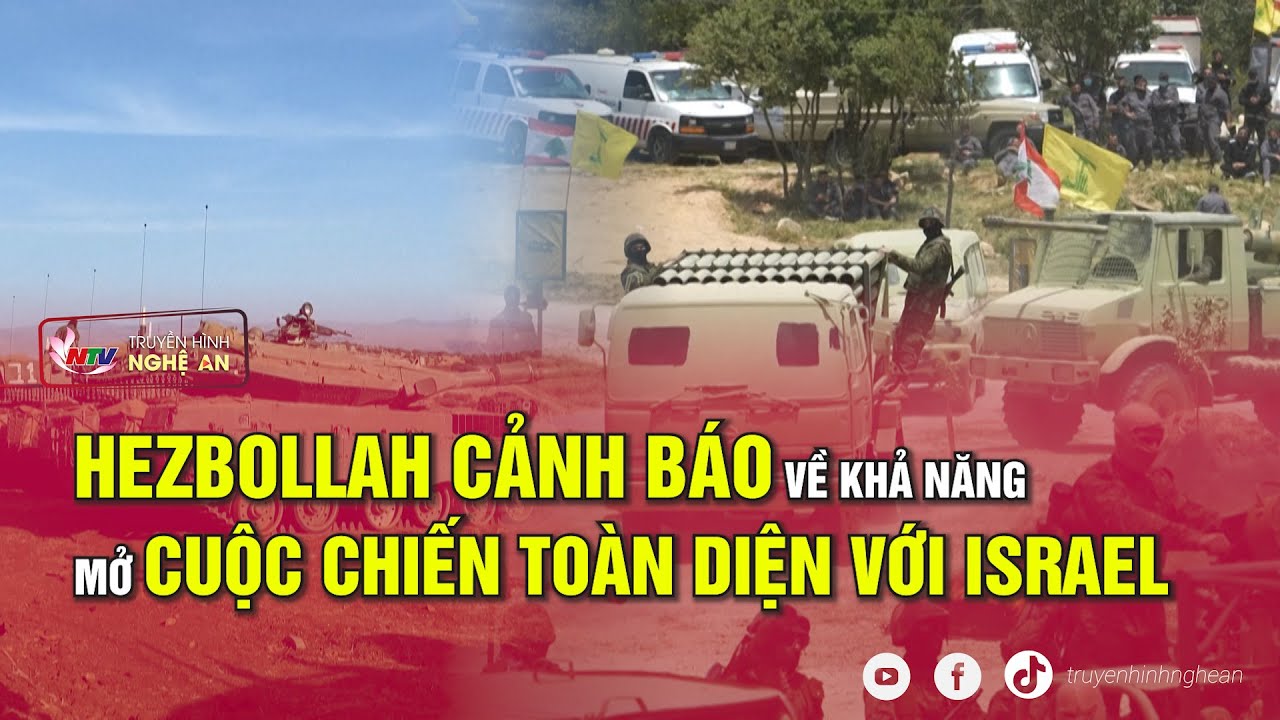 Hezbollah cảnh báo về khả năng mở cuộc chiến toàn diện với Israel