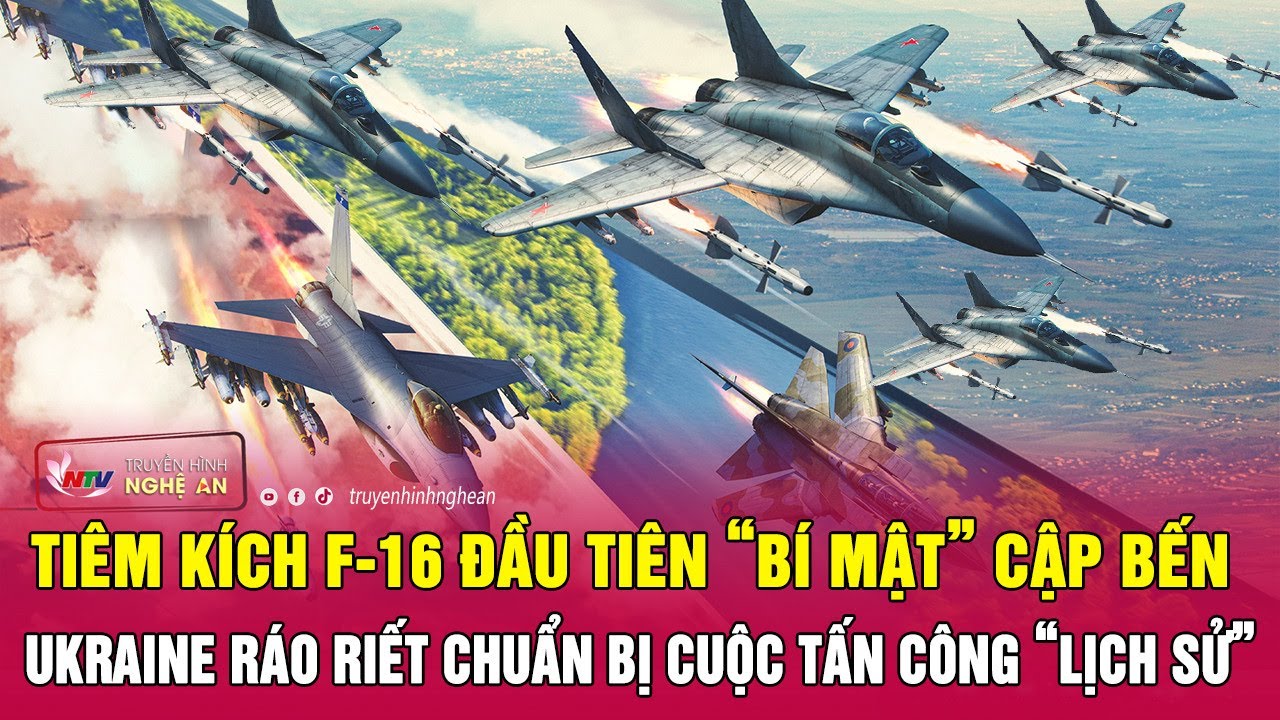 Tiêm kích F-16 đầu tiên “bí mật” cập bến, Ukraine ráo riết chuẩn bị cuộc tấn công “lịch sử”