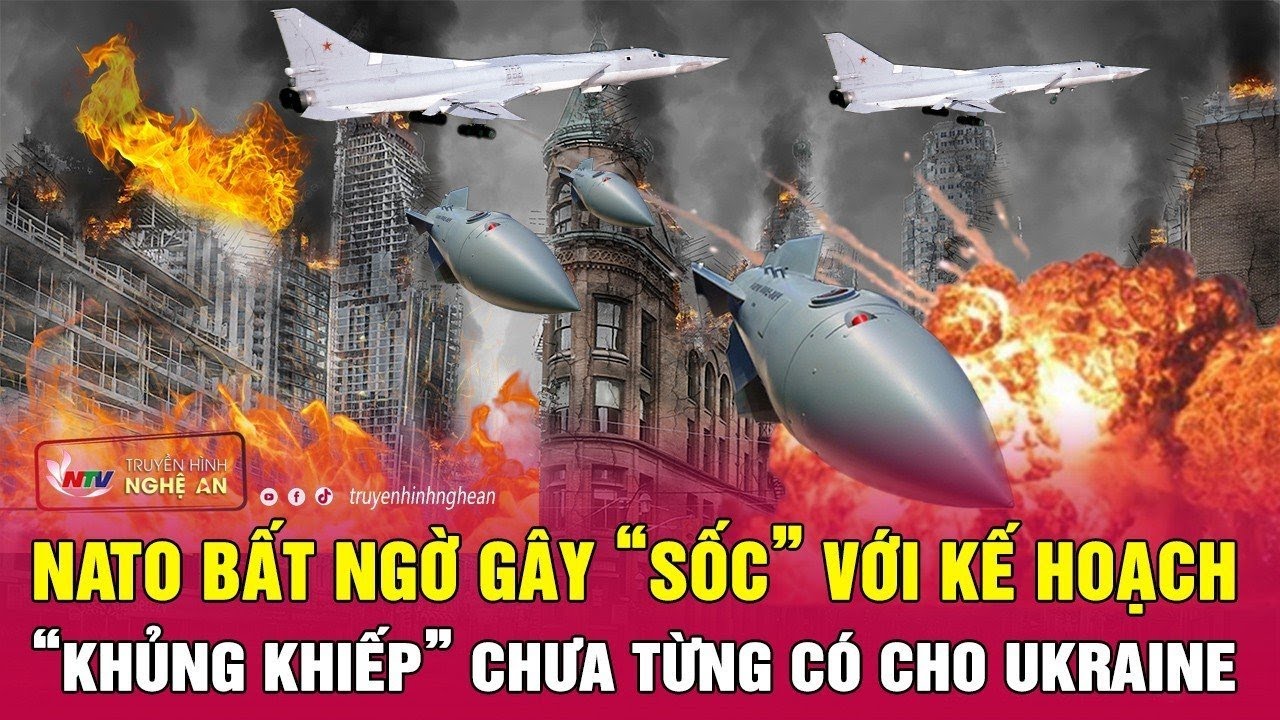 Tin nóng quốc tế: NATO bất ngờ gây “sốc” với kế hoạch “khủng khiếp” chưa từng có cho Ukraine