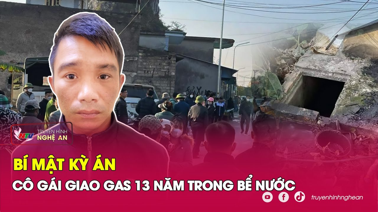 Hành trình 13 ngày phá kỳ án hãm hại cô gái giao gas, giấu nạn nhân 13 năm trong bể nước |Nghệ An TV