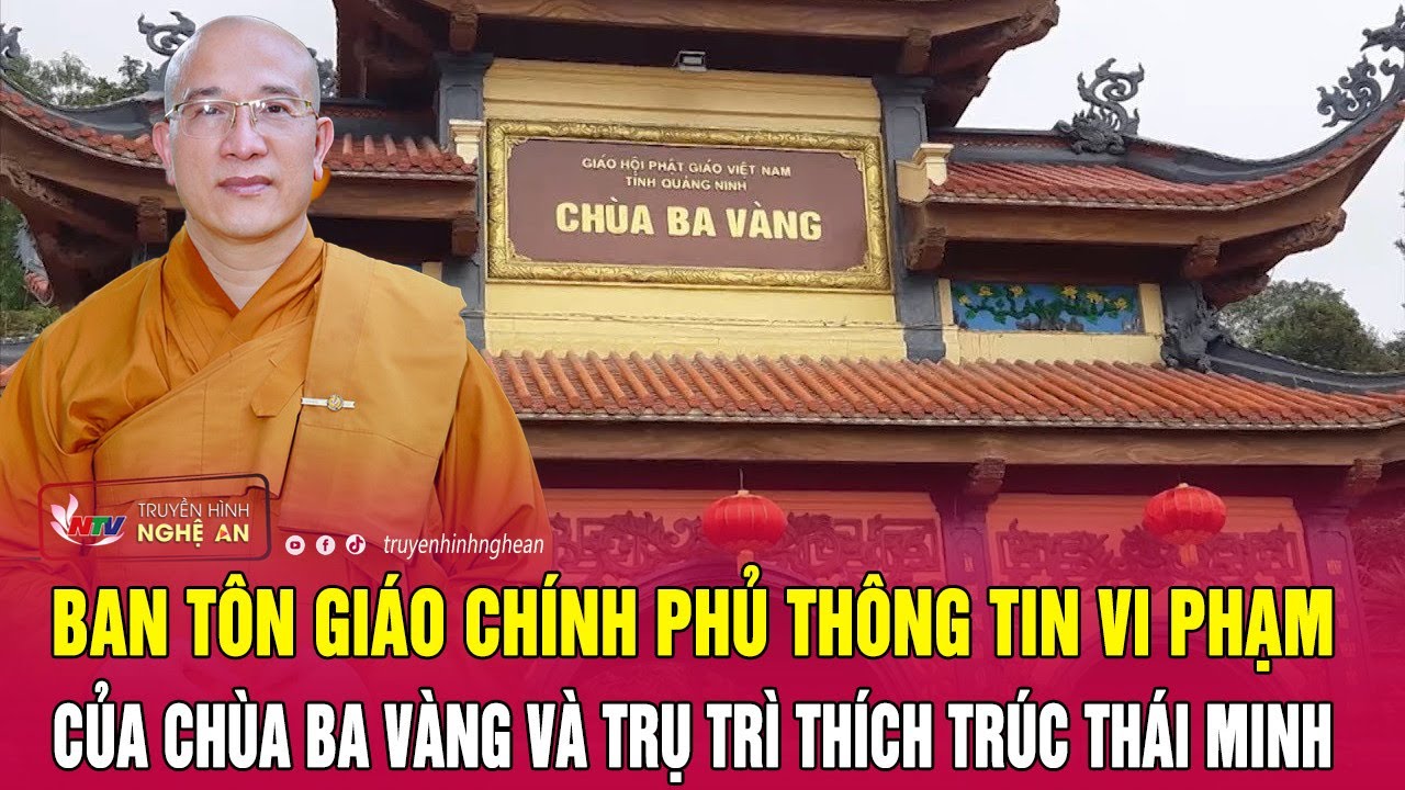 Nóng: Ban Tôn giáo Chính phủ thông tin vi phạm của Chùa Ba Vàng và trụ trì Thích Trúc Thái Minh