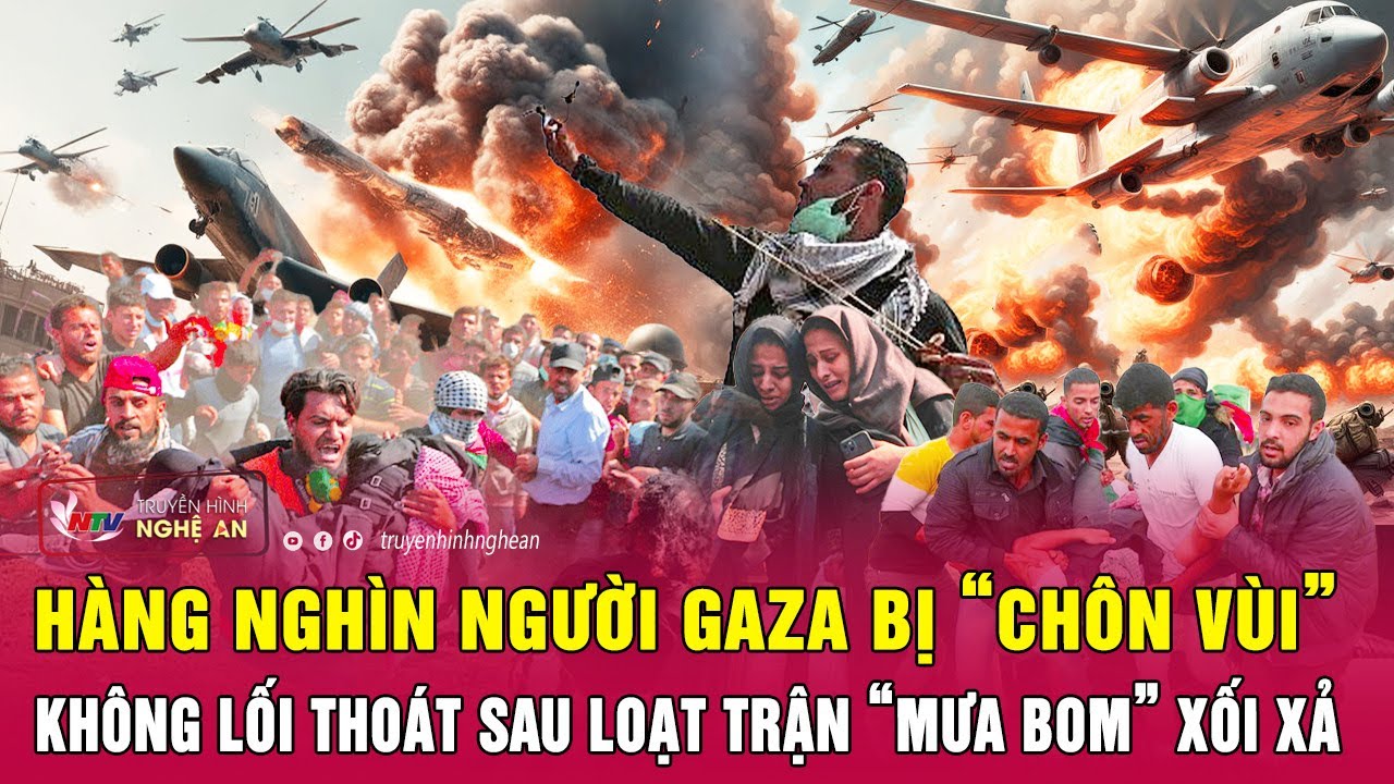 Hàng nghìn người Gaza bị “chôn vùi”, không lối thoát sau loạt trận “mưa bom” xối xả | Nghệ An TV