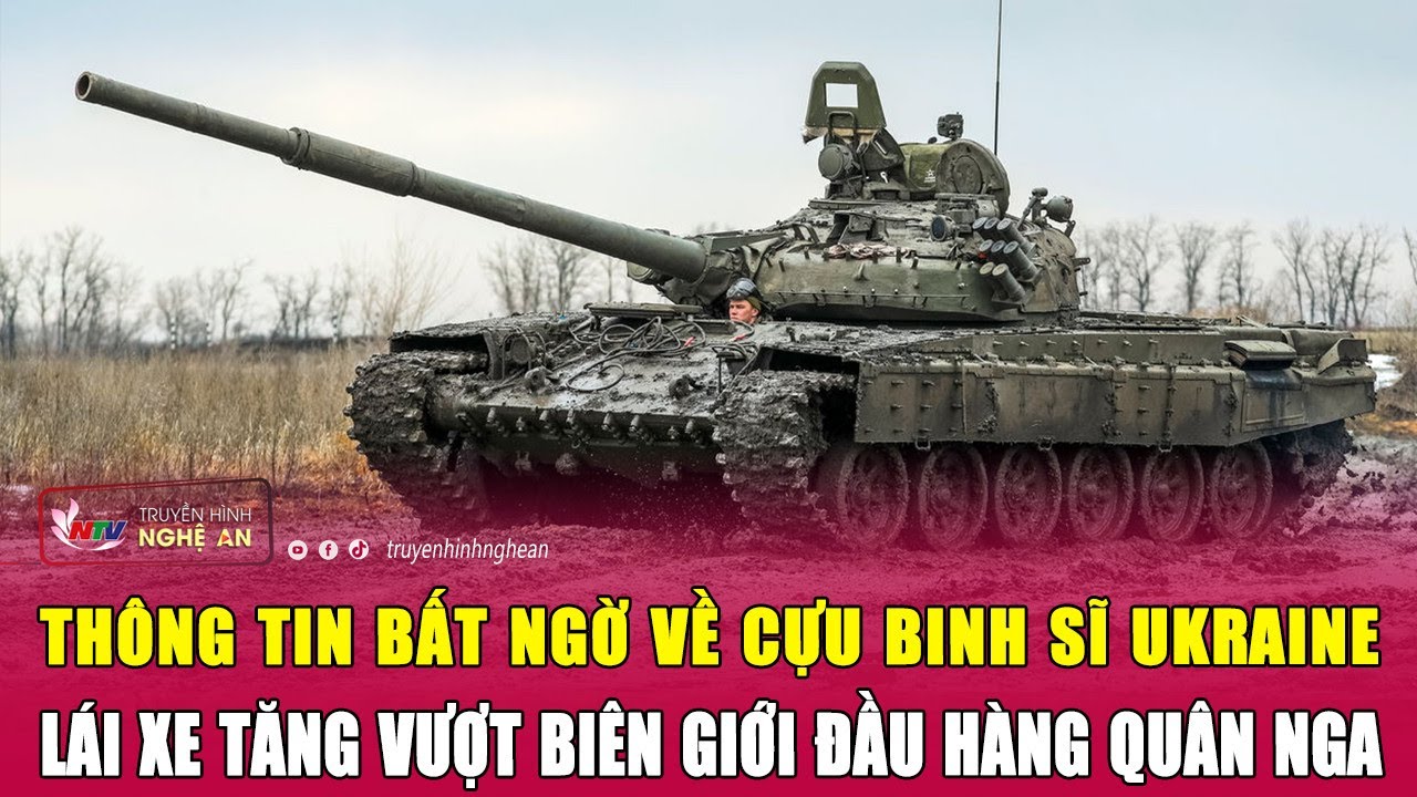 Thông tin bất ngờ về cựu binh sĩ Ukraine lái xe tăng vượt biên giới đầu hàng quân Nga