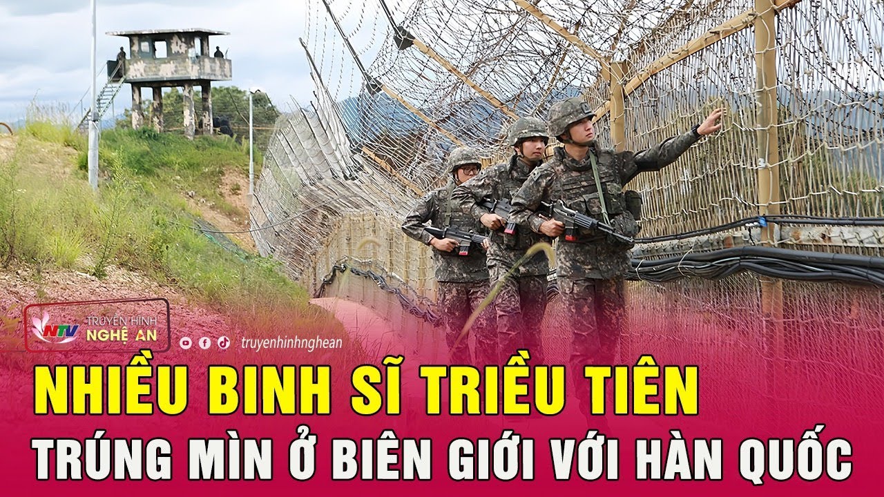 Nóng: Nhiều binh sĩ Triều Tiên trúng mìn ở biên giới với Hàn Quốc