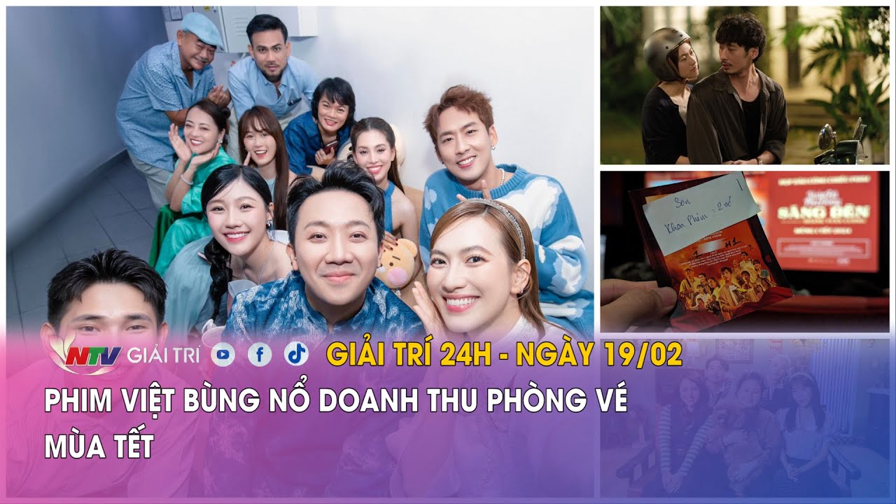 Tin nóng Giải trí 24h - 19/02: Phim Việt bùng nổ doanh thu phòng vé mùa tết