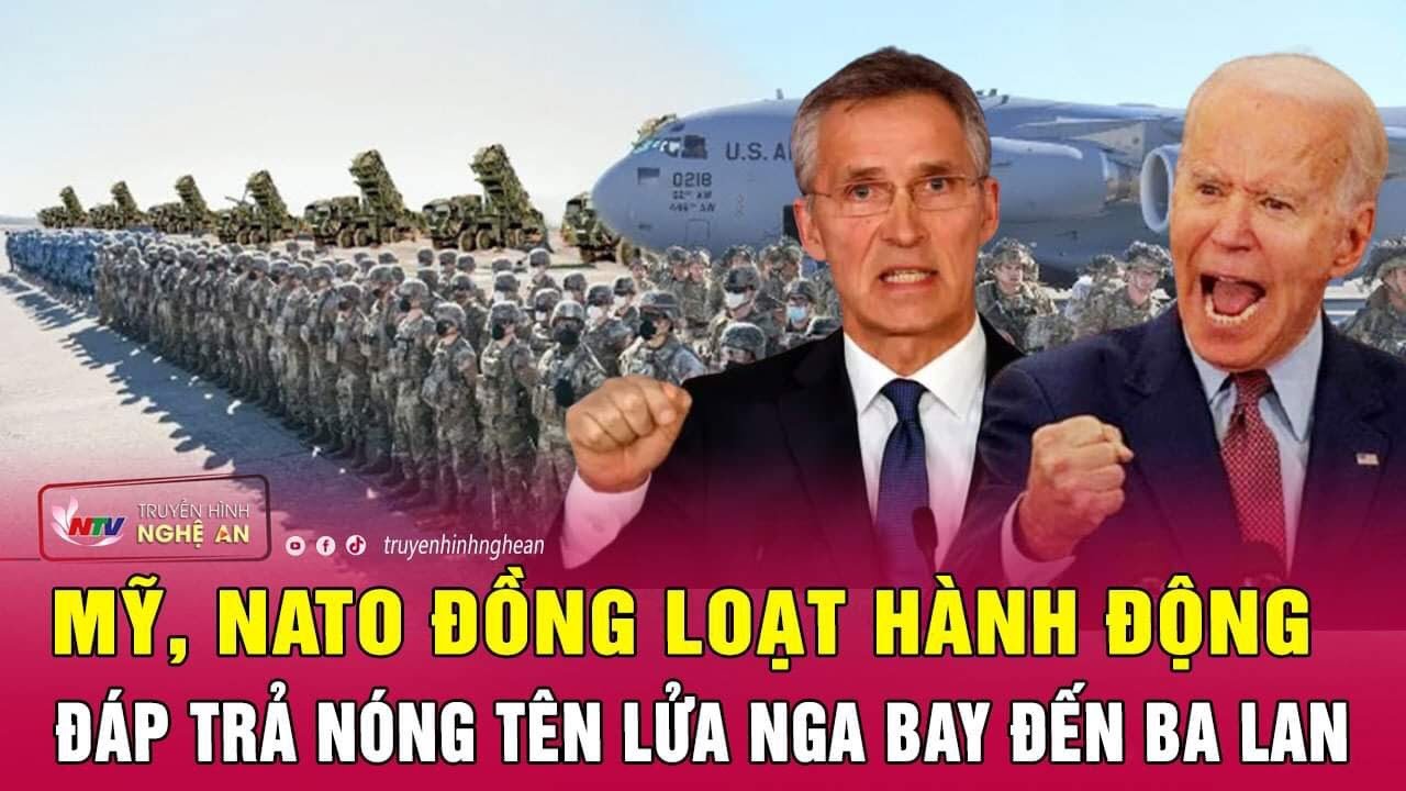 Điểm nóng quốc tế 30/12: Mỹ, NATO đồng loạt hành động đáp trả nóng tên lửa Nga bay đến Ba Lan