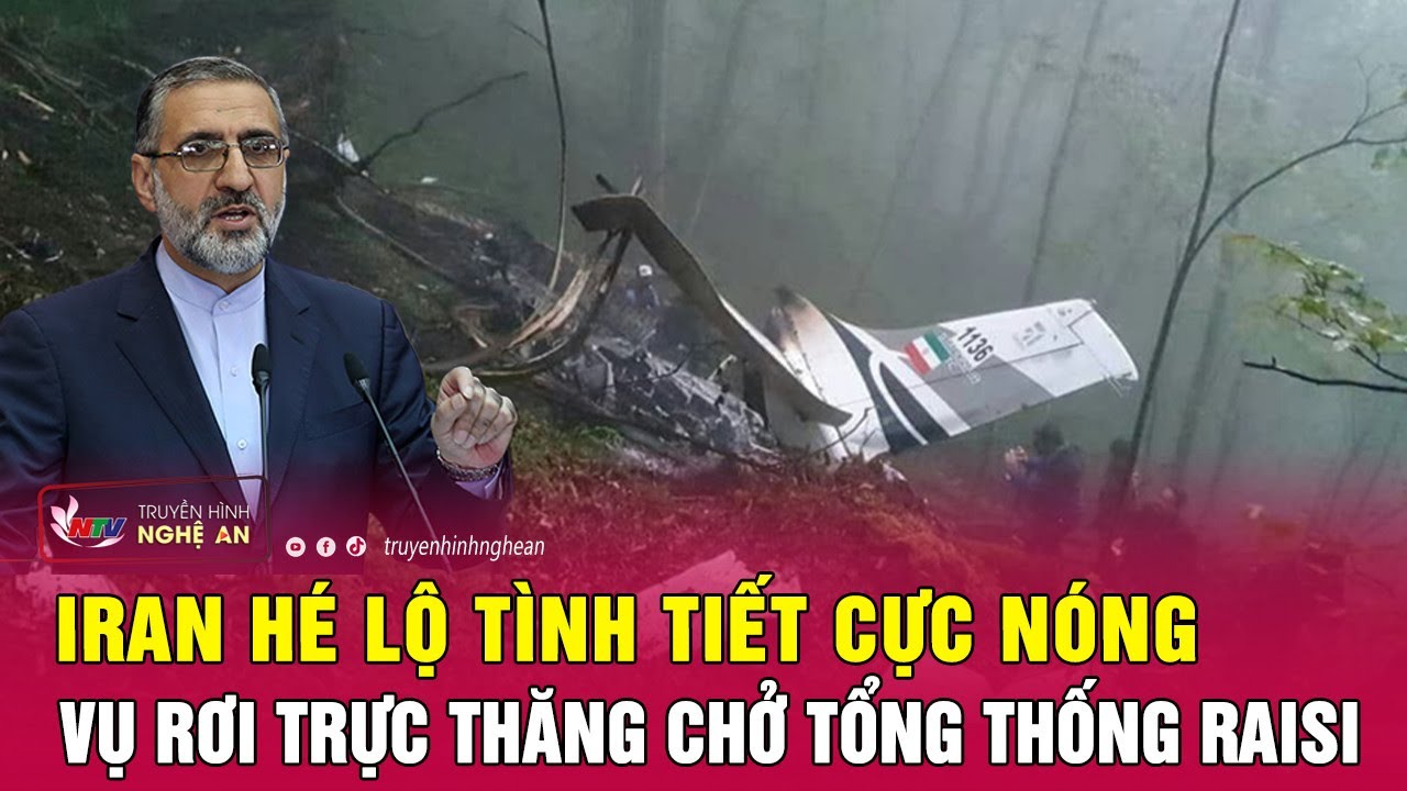 Iran hé lộ tình tiết cực nóng vụ rơi trực thăng chở Tổng thống Raisi