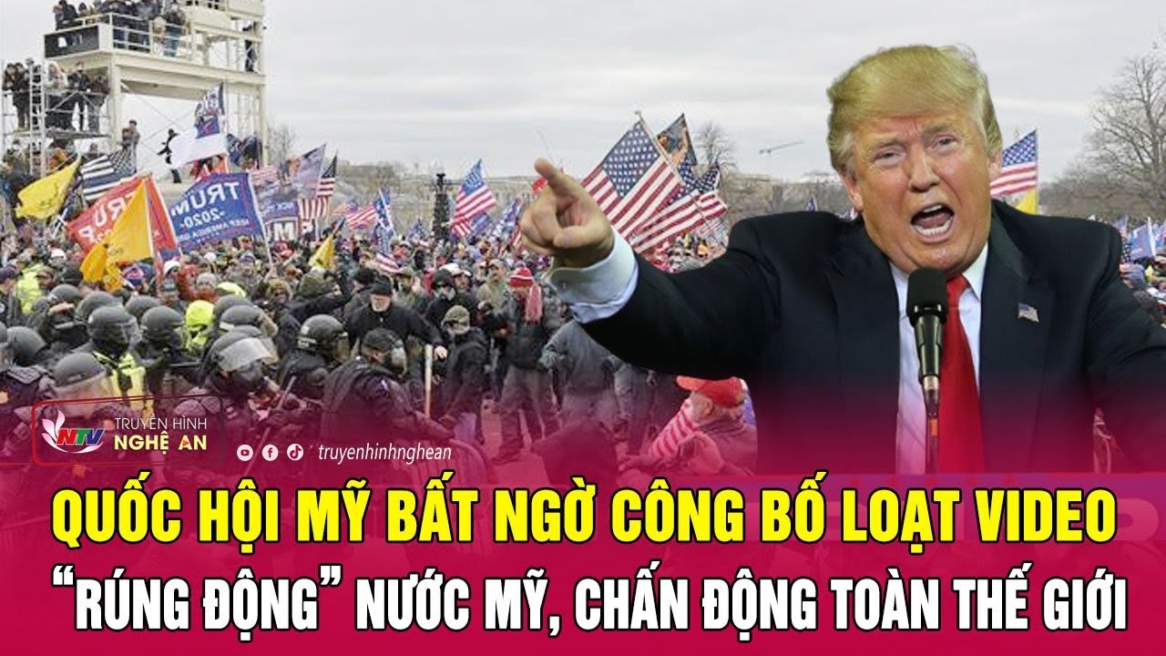 Quốc hội Mỹ bất ngờ công bố loạt video “rúng động” nước Mỹ, chấn động toàn thế giới | Nghệ An TV