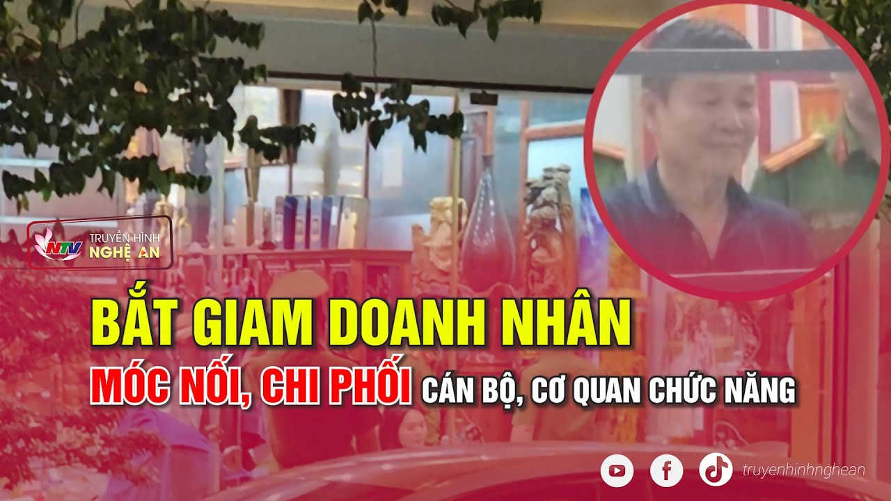 Bắt giam doanh nhân móc nối, chi phối cán bộ, cơ quan chức năng