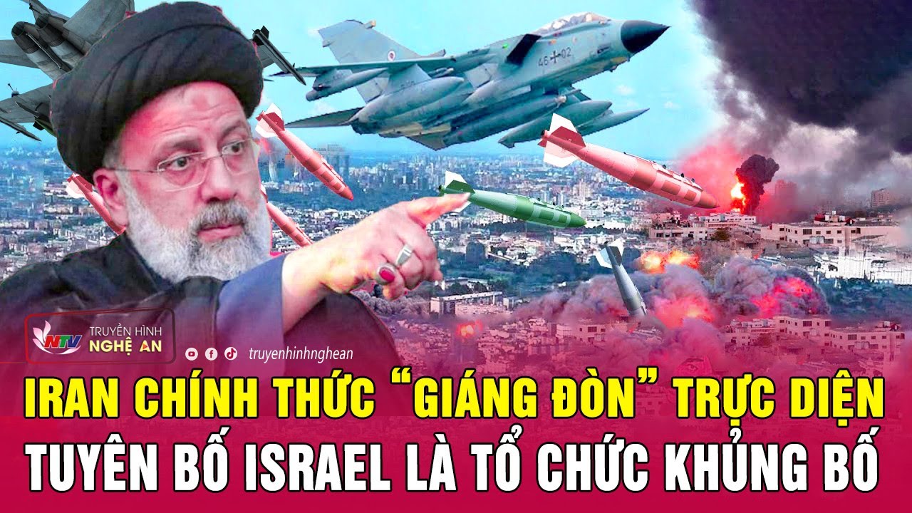 Toàn cảnh quốc tế 12/11: Iran chính thức “giáng đòn” trực diện, tuyên bố Israel là tổ chức khủng bố