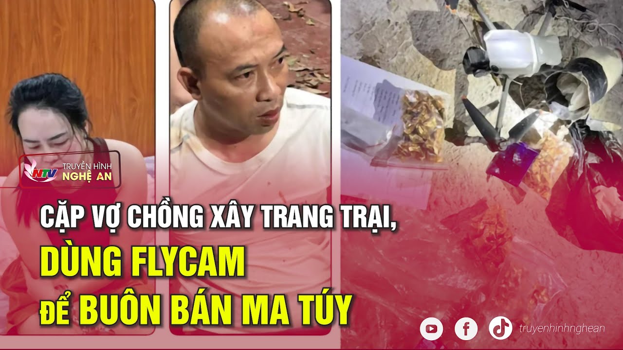 Cặp vợ chồng xây trang trại, dùng flycam để buôn bán ma túy