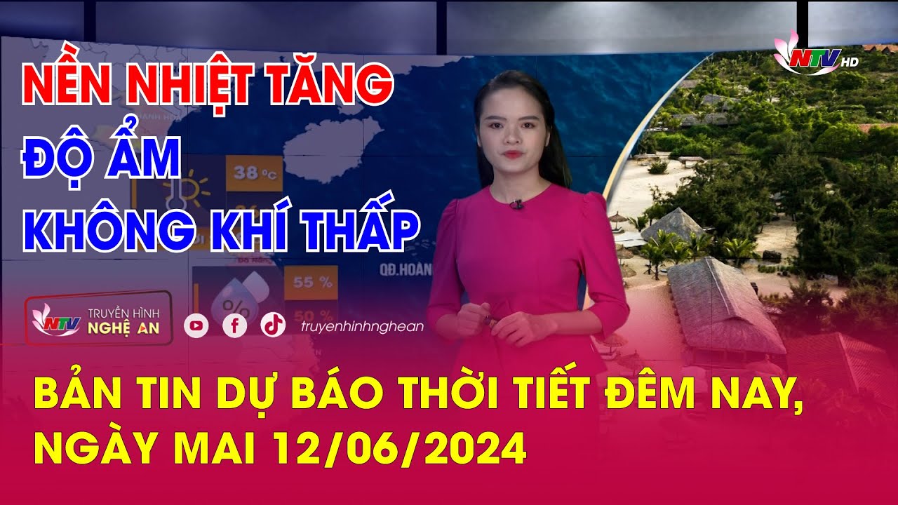 Bản tin Dự báo thời tiết đêm nay, ngày mai 12/06/2024: Nền nhiệt tăng, độ ẩm không khí thấp