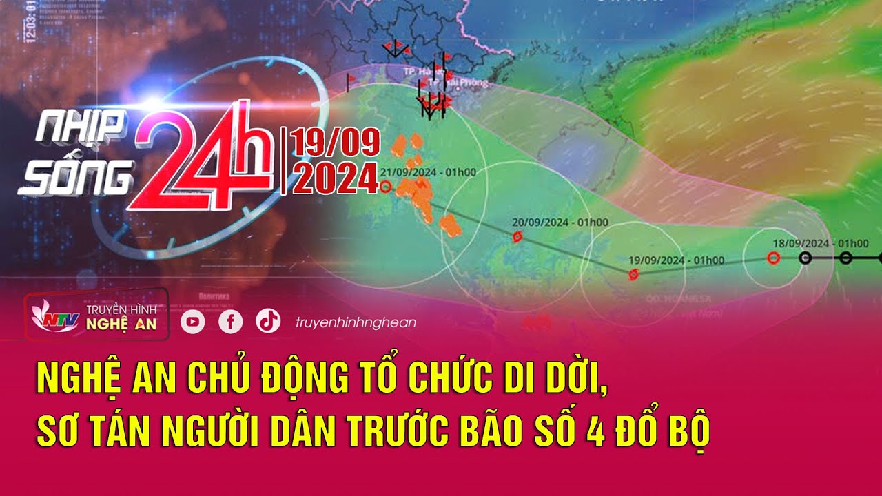 Nhịp sống 24h - 19/9/2024: Nghệ An chủ động tổ chức di dời, sơ tán người dân trước bão số 4 đổ bộ