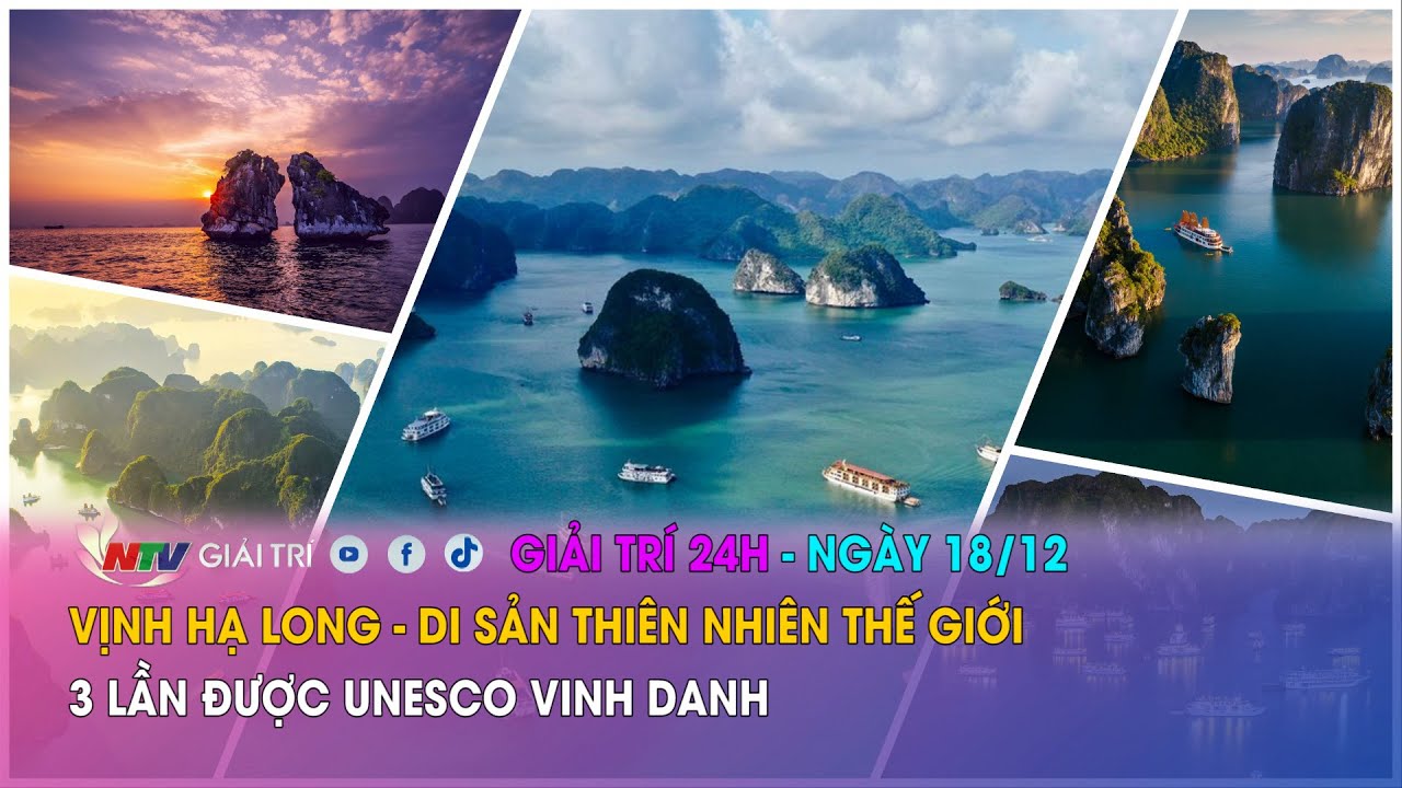 Tin nóng Giải trí 24h - 18/12: Vịnh Hạ Long -Di sản thiên nhiên thế giới 3 lần được UNESCO vinh danh