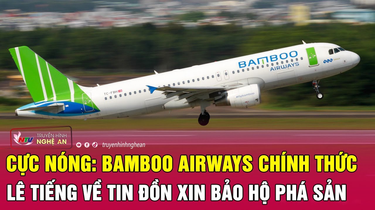 Cực nóng: Bamboo Airways chính thức lên tiếng về tin đồn xin bảo hộ phá sản