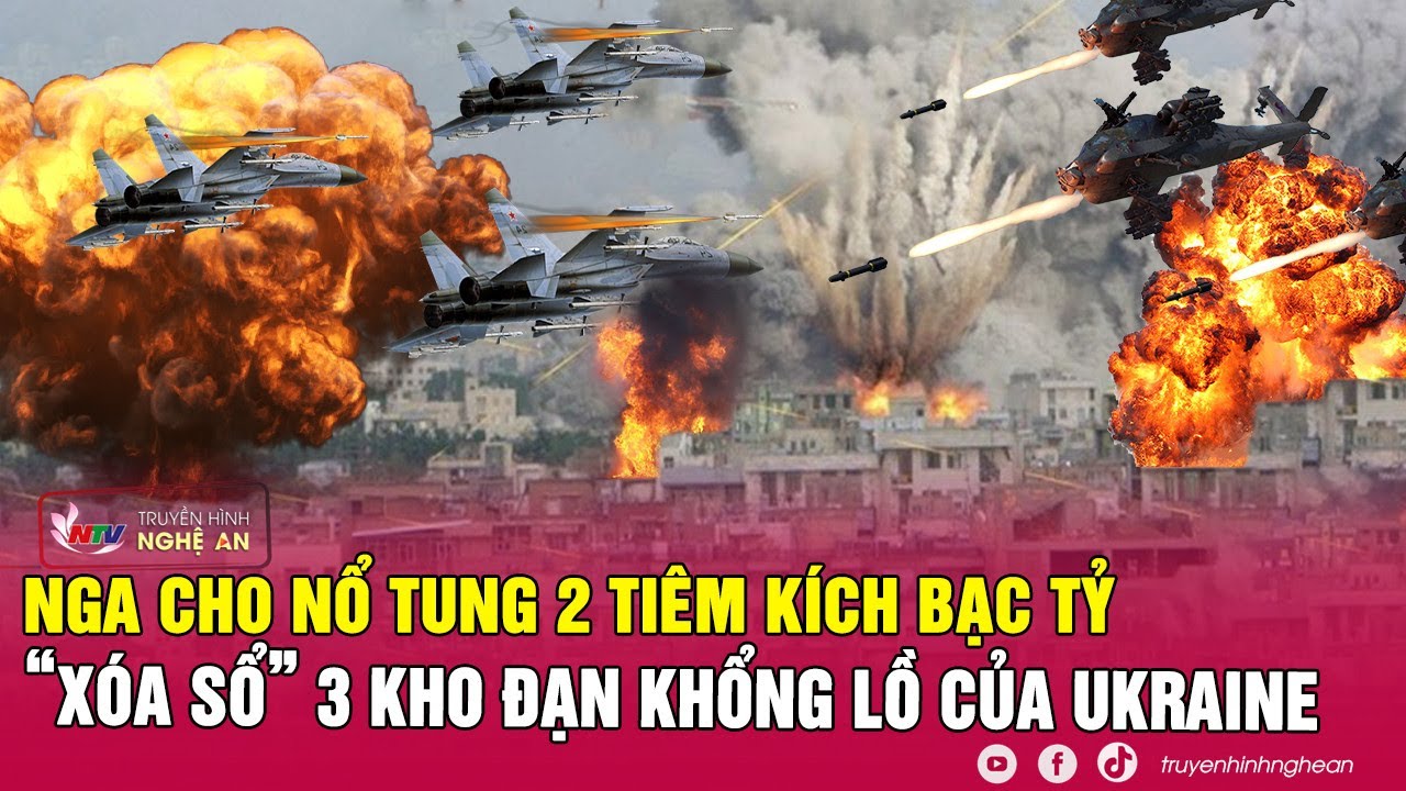 Tin nóng quốc tế: Nga cho nổ tung 2 tiêm kích bạc tỷ, “xóa sổ” 3 kho đạn khổng lồ của Ukraine