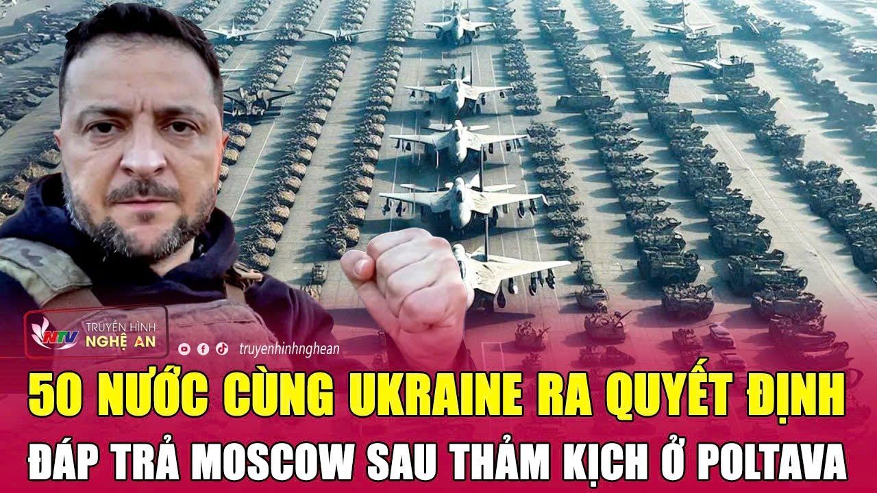 Điểm nóng thế giới: 50 nước cùng Ukraine ra quyết định đáp trả Moscow sau thảm kịch ở Poltava