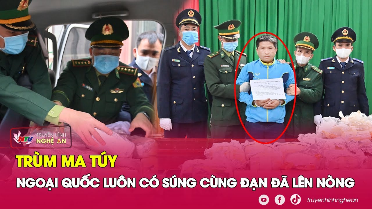 Theo dấu ông trùm ma túy luôn thủ súng cùng đạn đã lên nòng | Kể chuyện vụ án | Nghệ An TV