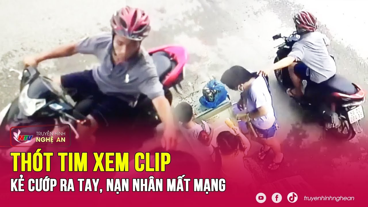 Thót Tim Xem Những Clip Những Tên Cướp Giật Ra Tay, Nạn Nhân Mất Mạng  | NATV