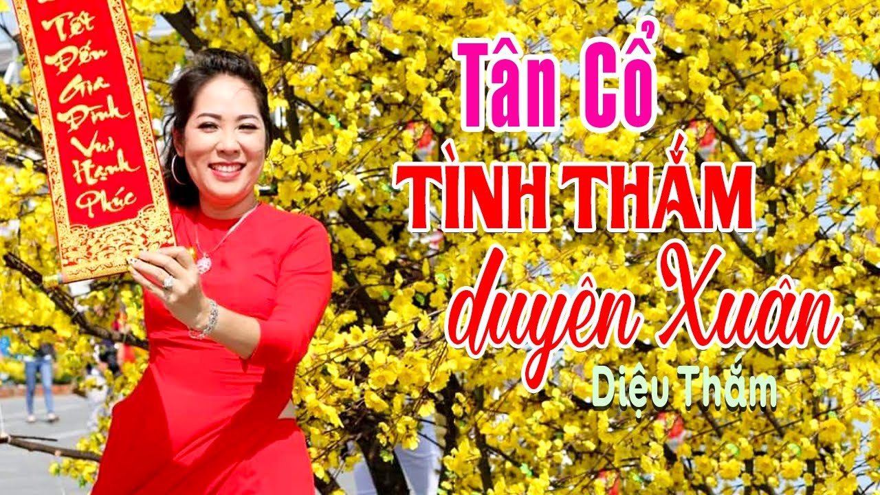 Tân Cổ Ngọt Ngào Tình Thắm Duyên Xuân - Diệu Thắm | Tân Cổ Trữ Tình