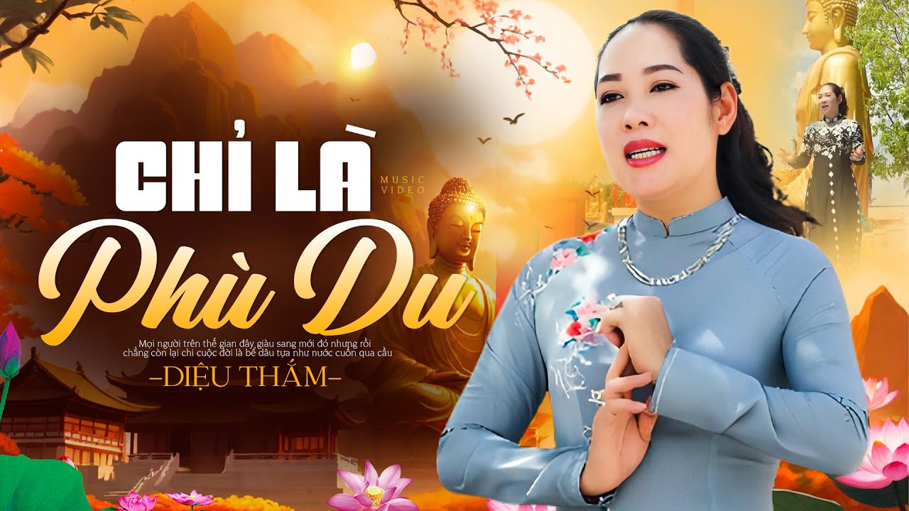 Chỉ Là Phù Du - Diệu Thắm | Vật chất trên cõi đời chỉ là phù du...