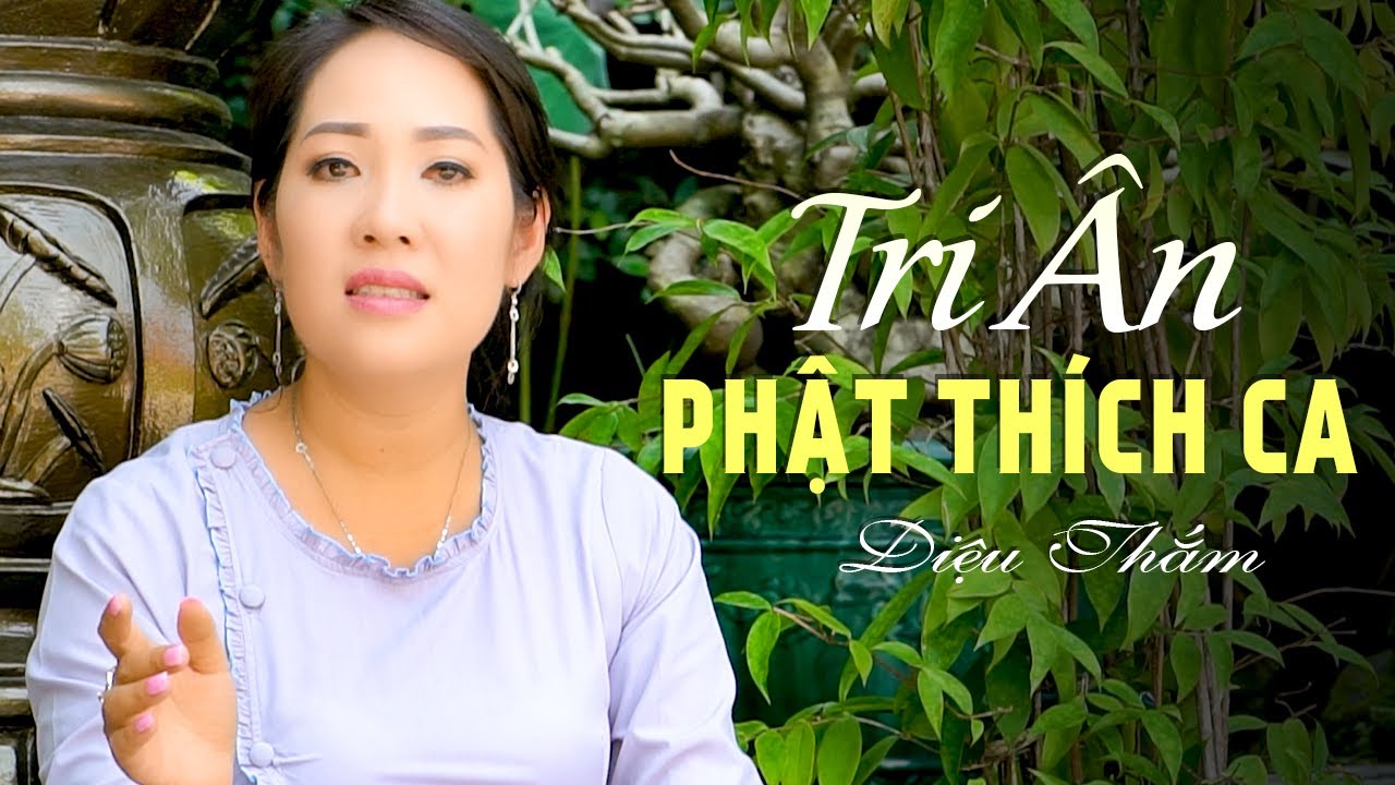 Tri Ân Phật Thích Ca - Diệu Thắm | Nhạc Phật Giáo Hay Nhất Nghe Thấm Thía