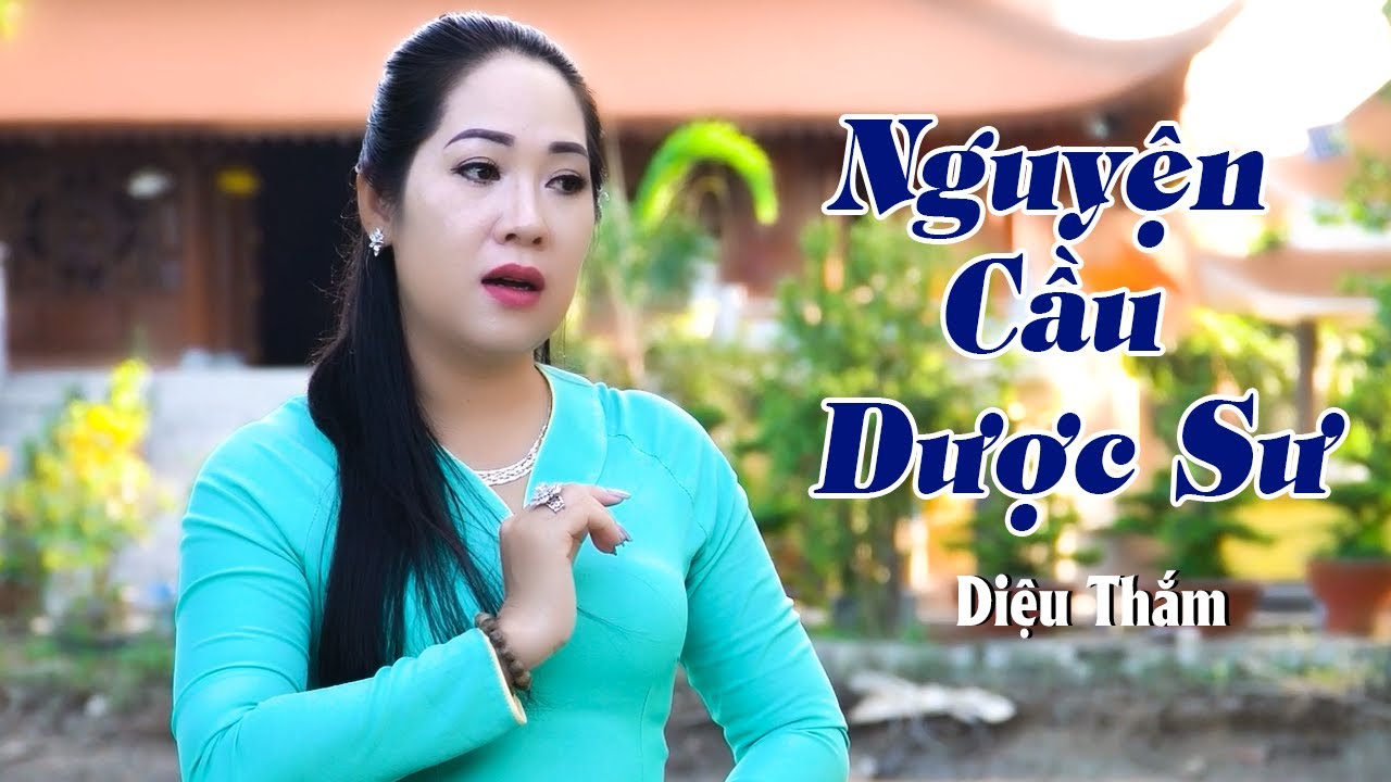 Nguyện Cầu Dược Sư - Diệu Thắm | Nhạc Phật Giáo Trữ Tình