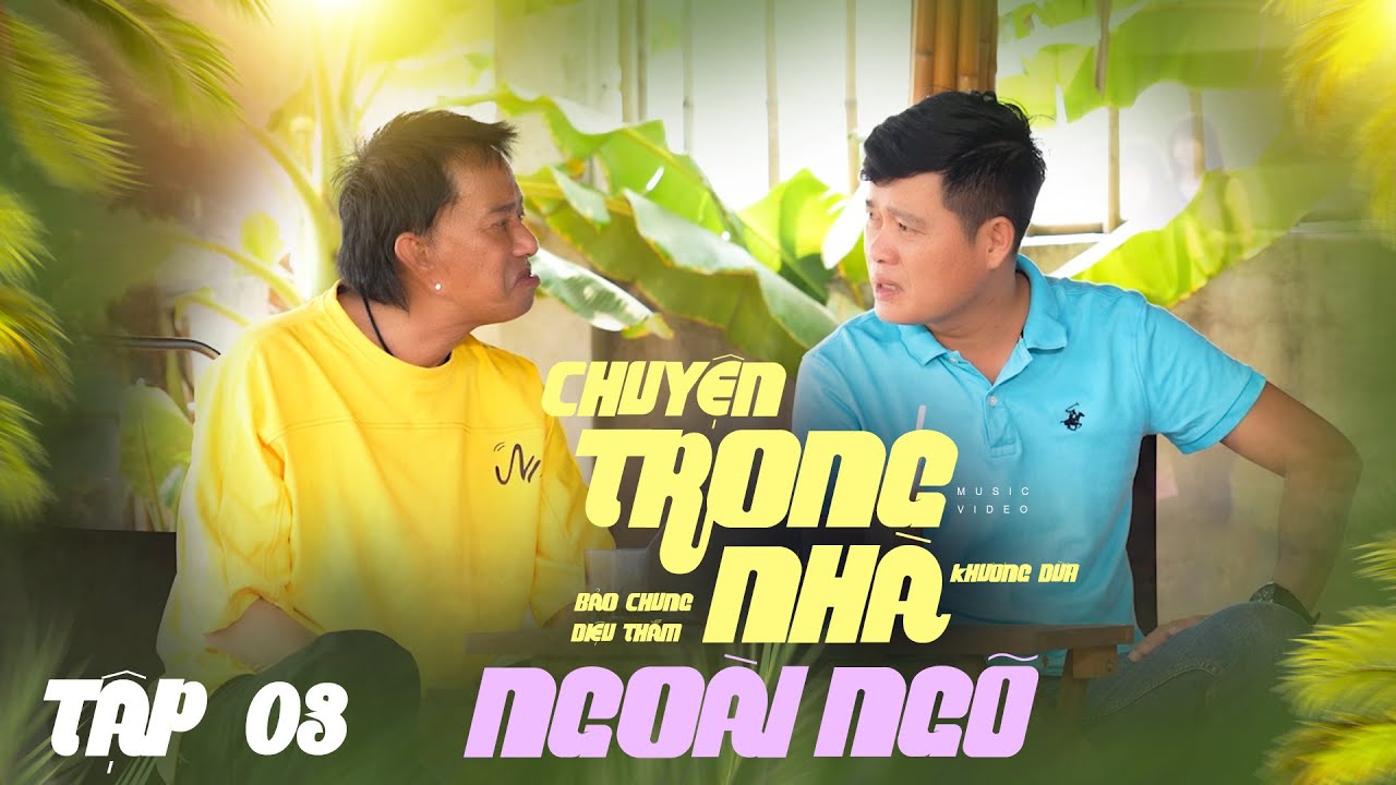 Phim Hài Bảo Chung, Khương Dừa, Dũng Nhí, Y Chung & Nhiều NS | Chuyện Trong Nhà Ngoài Ngõ (Tập 3)