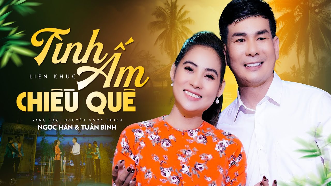 Liên Khúc Tình Ấm Chiều Quê - Ngọc Hân ft Tuấn Bình | MV OFFICIAL