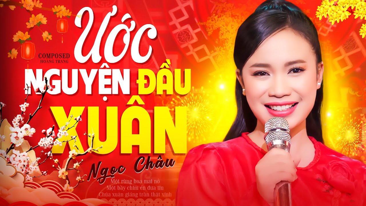 Ước Nguyện Đầu Xuân - Ngọc Châu | Nhạc Xuân Giáp Thìn 2024 Mới Nhất