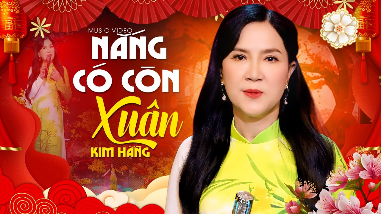 Nắng Có Còn Xuân - Kim Hằng | Mùa xuân ơi, ta nghe mùa xuân hát bên kia trời