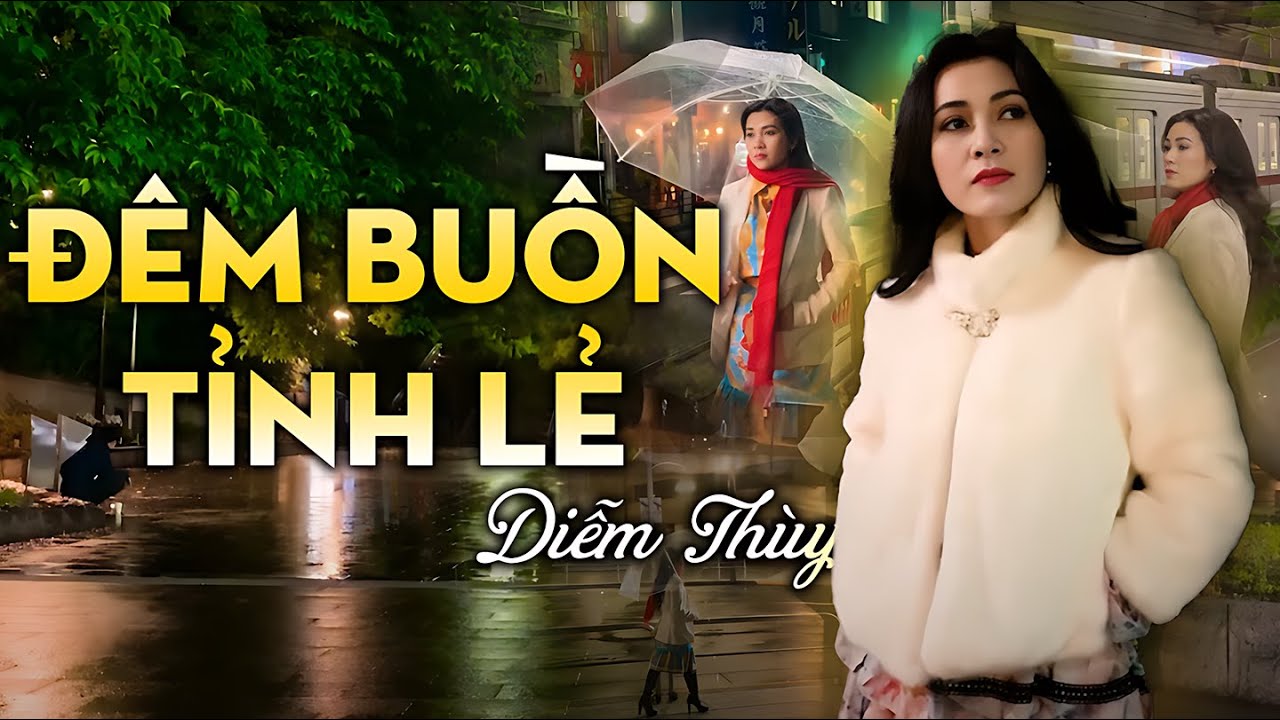 Đêm Buồn Tỉnh Lẻ - Tiếng Hát Ngọt Ngào Êm Ái Say Đắm Lòng Người của Ca Sĩ DIỄM THÙY