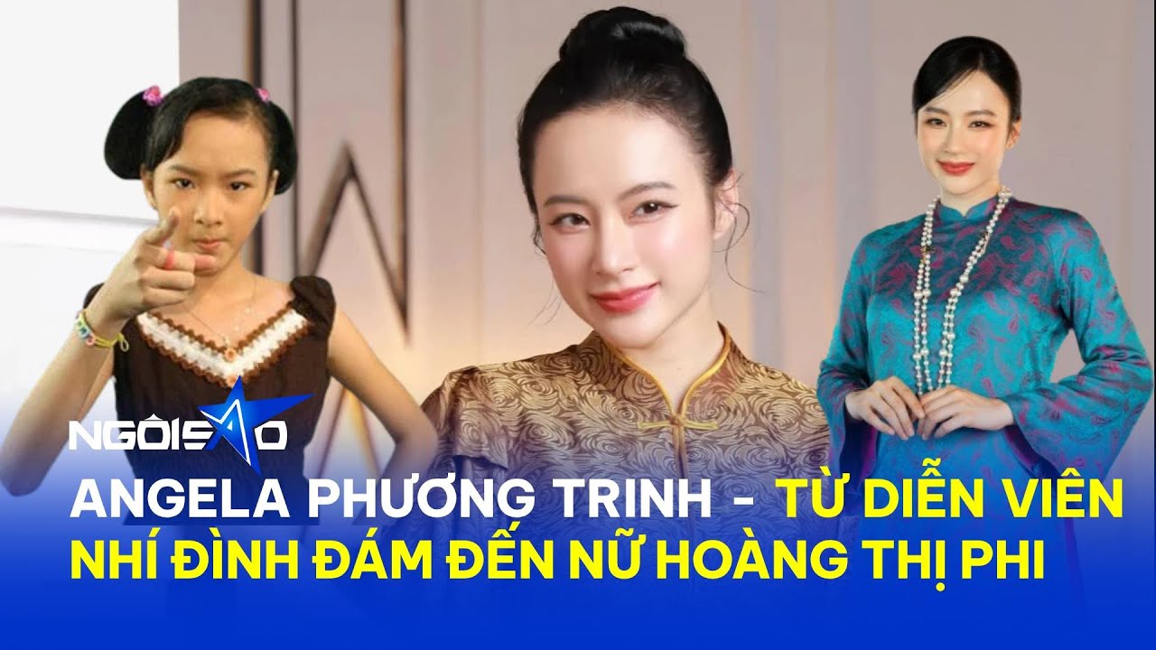 Angela Phương Trinh: Từ sao nhí đình đám đến 'nữ hoàng thị phi' | Ngôi Sao VnExpress