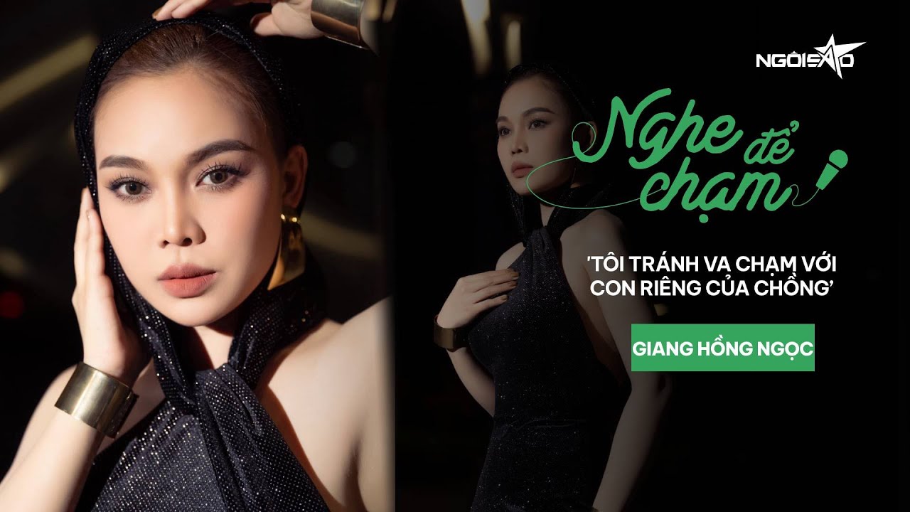 Giang Hồng Ngọc: "Tôi tránh va chạm với con riêng của chồng" | Ngôi Sao VnExpress