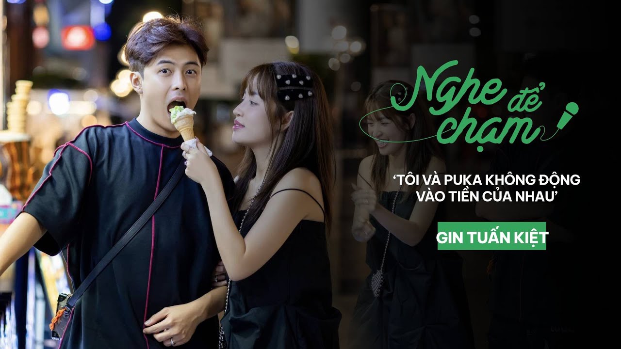 Gin Tuấn Kiệt: 'Tôi và Puka không động vào tiền của nhau' | Ngôi Sao VnExpress