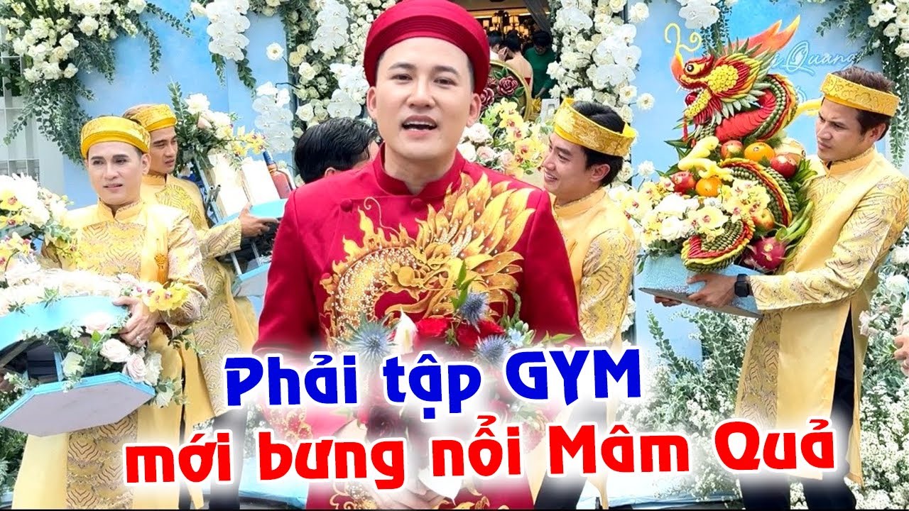 Mâm quả của Hà Trí Quang có gì mà dàn nam Vbiz phải tập GYM mới bưng nổi chứ không thôi là xỉu