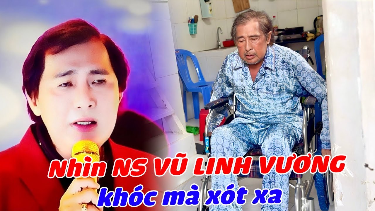 Ns Vũ Linh Vương 4 lần bị tai biến, sống cô độc. Nhìn anh khóc nhóm nghẹn lời