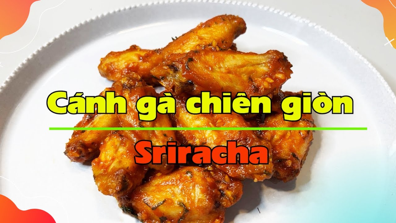 Cánh gà chiên giòn  Sriracha